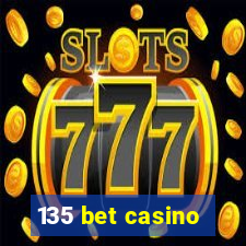 135 bet casino